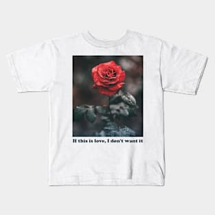 Streetwear If This Is Love I Don't Want It Rose Aesthetics Kids T-Shirt